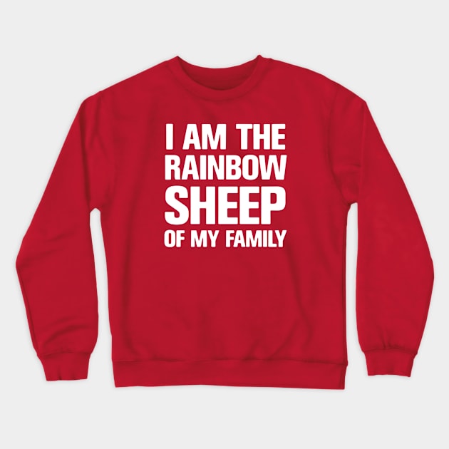 I AM THE RAINBOW SHEEP IN MY FAMILY Crewneck Sweatshirt by ClothedCircuit